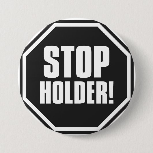 Stoppen Sie Halter! Button (Vorderseite)