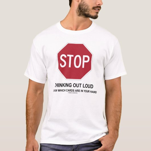 Stoppen Sie, heraus Loud zu denken (Kartenspieler) T-Shirt (Vorderseite)