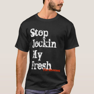 Stoppen Sie Jockin mein frisches, die Bewegung T-Shirt