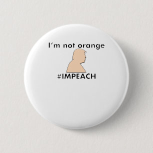 Stoppen Sie, mich anzurufen Orange - #IMPEACH - Button