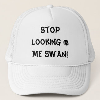 Stoppen Sie, @ mich zu schauen Schwan! Truckerkappe