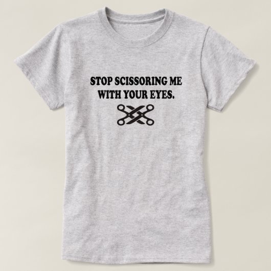 STOPPEN SIE MIR MIT IHREN AUGEN ZU SCISSORIEREN T-Shirt (Design vorne)