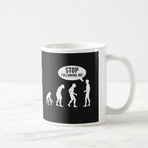 stoppen Sie, mir zu folgen! Kaffeetasse