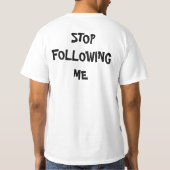 STOPPEN SIE, MIR ZU FOLGEN T-Shirt (Rückseite)