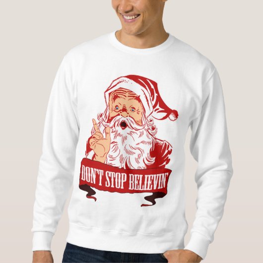 Stoppen Sie nicht, an Sankt zu glauben Sweatshirt (Vorderseite)