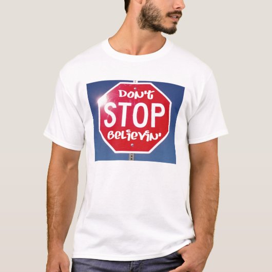 Stoppen Sie nicht Believin T-Shirt (Vorderseite)