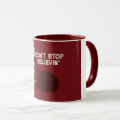 Stoppen Sie nicht Believin Tasse (VorderseiteRechts)