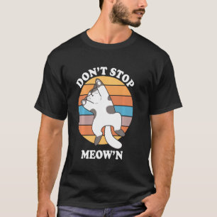 Stoppen Sie nicht Meowin Vintag Cat Meaulfunny Ret T-Shirt