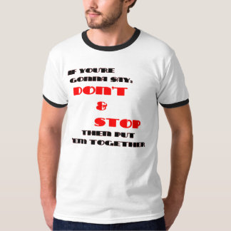 STOPPEN SIE NICHT T-Shirt