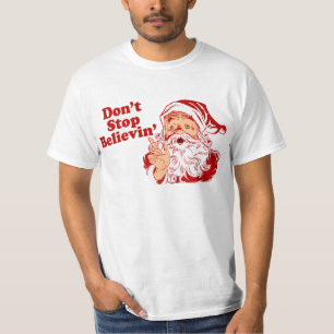 Stoppen Sie nicht, Weihnachten zu glauben T-Shirt