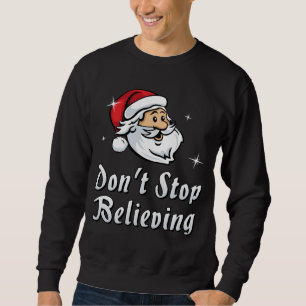 Stoppen Sie nicht zu glauben Sweatshirt