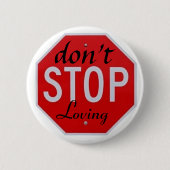stoppen Sie nicht zu lieben Button (Vorderseite)
