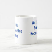 Stoppen Sie nicht zu schwimmen Kaffeetasse (Mittel)