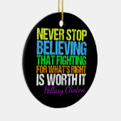 Stoppen Sie nie, an Hillary zu glauben Keramikornament (Rechts)