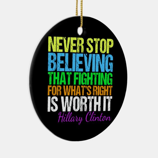 Stoppen Sie nie, an Hillary zu glauben Keramikornament (Rechts)