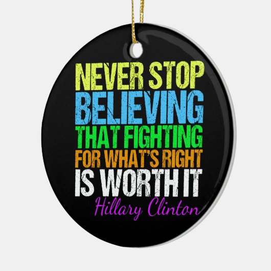 Stoppen Sie nie, an Hillary zu glauben Keramikornament (Links)