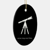 Stoppen Sie nie, Teleskop zu suchen Keramikornament (Rechts)