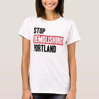 Stoppen Sie, Portland zu demolieren - helle T-Shirt