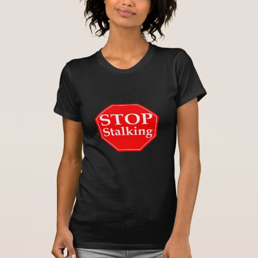 Stoppen Sie sich anzupirschen T-Shirt (Vorderseite)