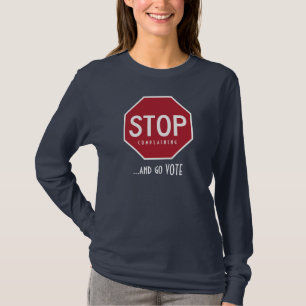 STOPPEN Sie sich zu beschweren und gehen Sie T-Shirt