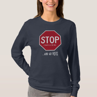STOPPEN Sie sich zu beschweren und gehen Sie T-Shirt