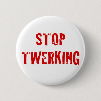 Stoppen Sie Twerking geknackte rote Buchstaben Button