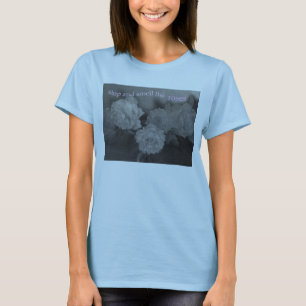 stoppen Sie und riechen Sie die Rosen T-Shirt