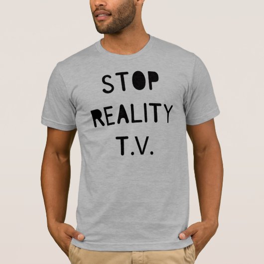 Stoppen Sie Wirklichkeit T.V. T-Shirt (Vorderseite)