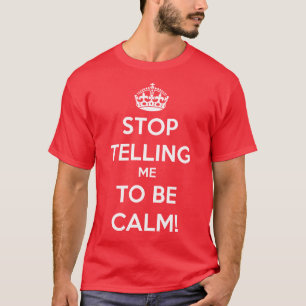 Stoppen Sie, zu bitten mich, ruhig zu sein T-Shirt
