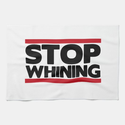 Stoppen Sie zu jammern Geschirrtuch (Horizontal)