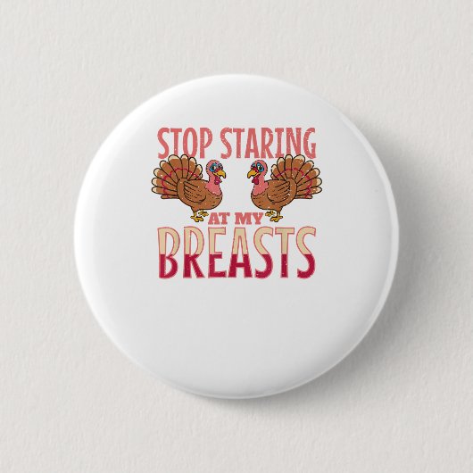 stoppen starren auf meine Brüste Truthahnhühnchen Button (Vorderseite)