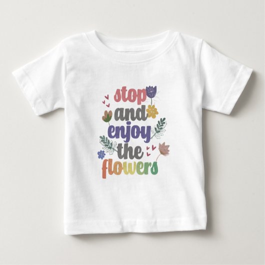Stoppen und genießen Sie die Blume Baby T-shirt (Vorderseite)
