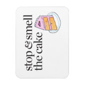 Stoppen und riechen Sie den Kuchen Magnet (Vertikal)