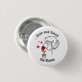 Stoppen und riechen Sie die Rose Button (Vorne & Hinten)
