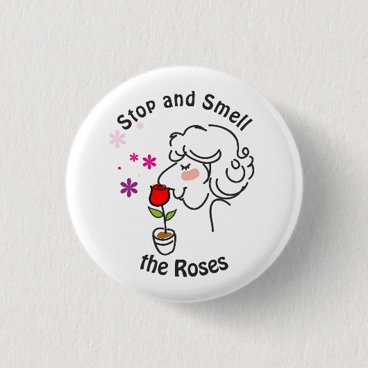 Stoppen und riechen Sie die Rose Button (Vorderseite)