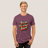 Stoppt das Gespräch Bro - Kühne Haltung Tri-Blend Shirt (Vorderseite voll)