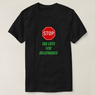 Stoppt das Wohlergehen der Reichen und die Steuers T-Shirt