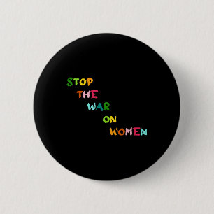Stoppt den Krieg gegen Frauen, die ihre Wahl Fraue Button