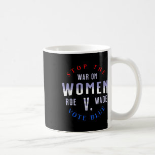 Stoppt den Krieg gegen Frauen schützen Roe V Wade Kaffeetasse
