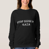 Stoppt die Belagerung des Gazastreifens Sweatshirt (Vorderseite)