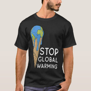 Stoppt die globale Erwärmung, die Erde zu schmelze T-Shirt