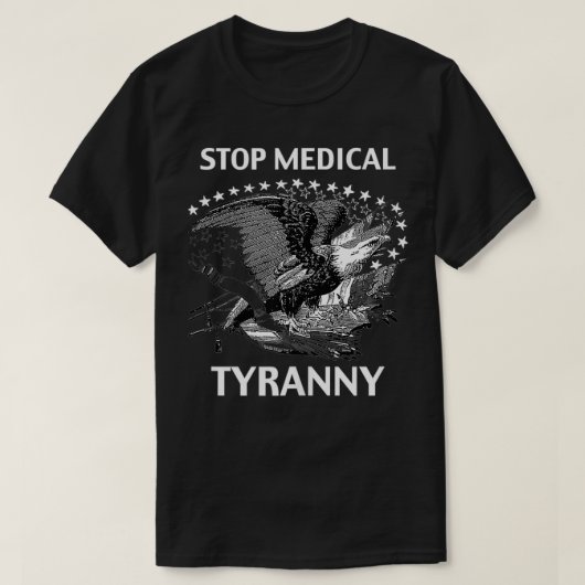 Stoppt die medizinische Tyrannei  T-Shirt (Design vorne)