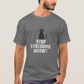 Stoppt die Stressierung von MeowBlack Cat T T-Shirt (Vorderseite)