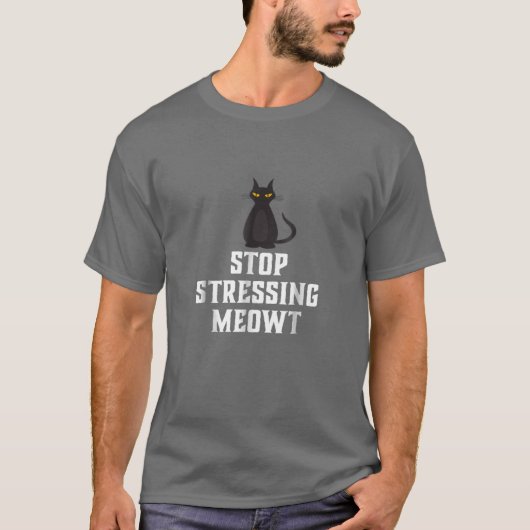 Stoppt die Stressierung von MeowBlack Cat T T-Shirt (Vorderseite)