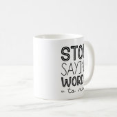 Stoppt mir Sprichwort-Worte Kaffeetasse (VorderseiteRechts)