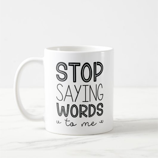 Stoppt mir Sprichwort-Worte Kaffeetasse (Links)