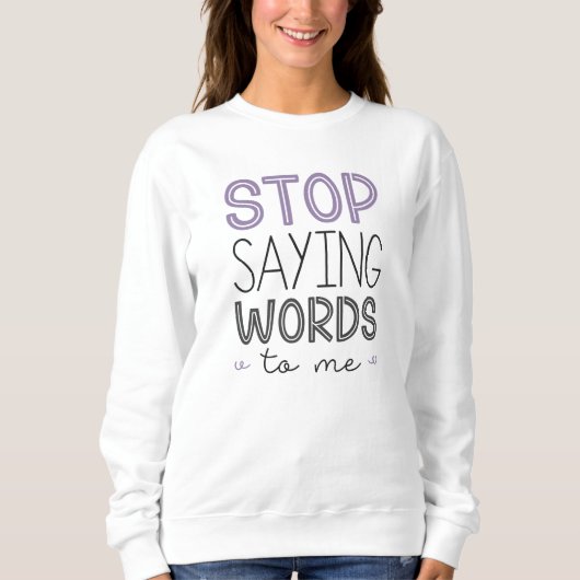 Stoppt mir Sprichwort-Worte Sweatshirt (Vorderseite)