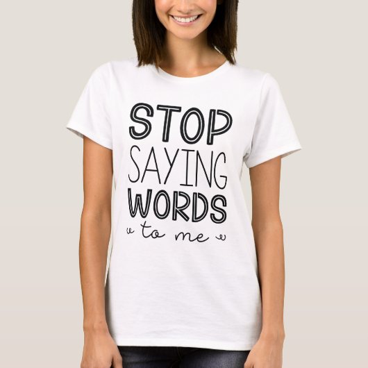 Stoppt mir Sprichwort-Worte T-Shirt (Vorderseite)