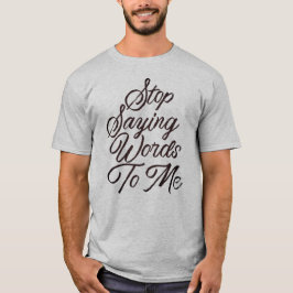 Stoppt mir Sprichwort-Worte T-Shirt