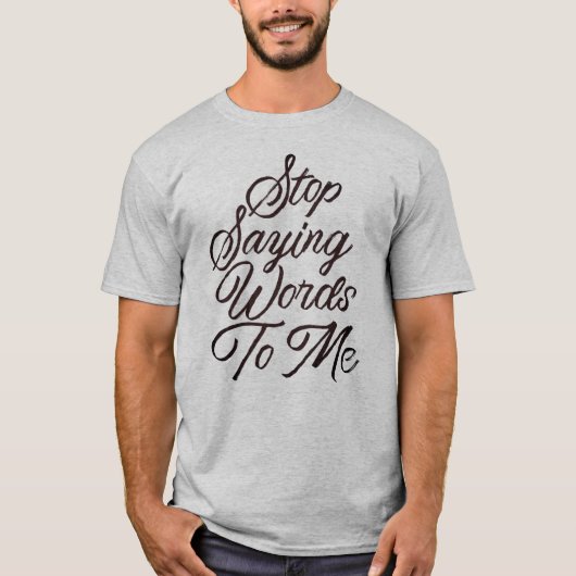 Stoppt mir Sprichwort-Worte T-Shirt (Vorderseite)